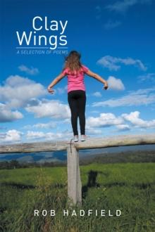 Clay Wings : A Selection of Poems