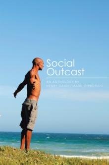 Social Outcast : An Anthology by Henry Daniel Madu Onwufuju