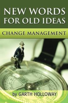 Change Management : New Words for Old Ideas