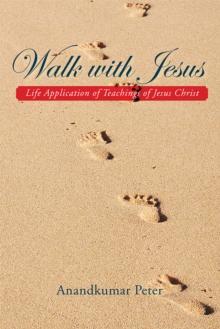 Walk with Jesus : Life Application of Teachings of Jesus Christ