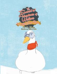 The "Snowed In" Adventures of Wallace the Wild Snow Goose