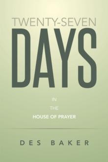 Twenty-Seven Days : In the House of Prayer