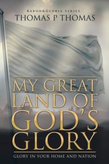 My Great Land of God'S Glory : Glory in Your Home and Nation