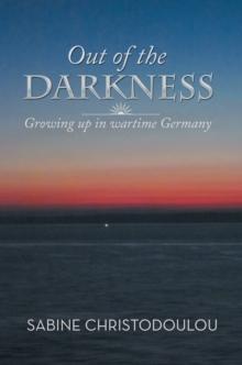 Out of the Darkness : Growing up in Wartime Germany