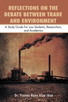 Reflections on the Debate Between Trade and Environment : A Study Guide for Law Students, Researchers,And Academics