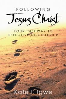 Following Jesus Christ : Your Pathway to Effective Discipleship