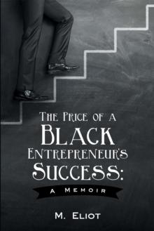 The Price of a Black Entrepreneur's Success: a Memoir