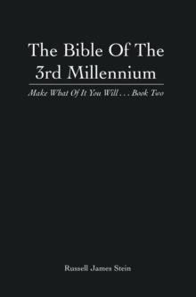 The Bible of the 3Rd Millennium : Make What of It You Will... Book Two