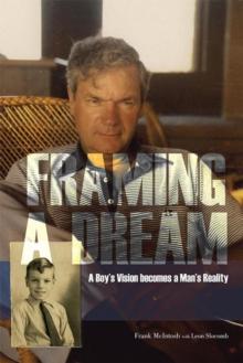 Framing a Dream : A Boy's Vision Becomes a Man's Reality