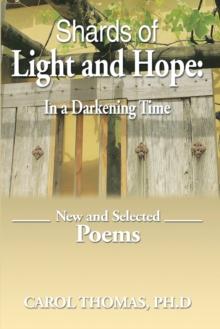 Shards of Light and Hope: in a Darkening Time : New and Selected Poems