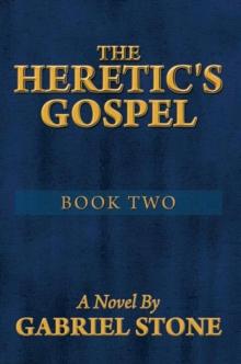 The Heretic's Gospel - Book Two : A Novel