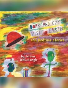 Bork and Czy Visit Earth : Bedtime Stories