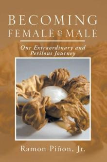 Becoming Female and Male : Our Extraordinary and Perilous Journey