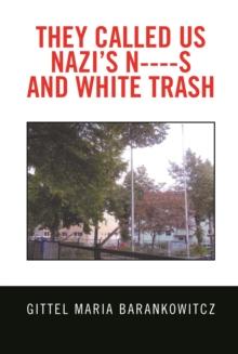 They Called Us Nazi'S N----S and White Trash