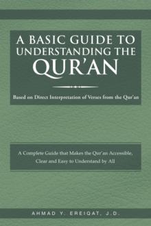 A Basic Guide to Understanding the Qur'an : Based on Direct Interpretation of Verses from the Qur'an