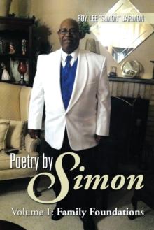 Poetry by Simon : Volume 1: Family Foundations