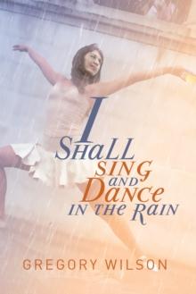 I Shall Sing and Dance in the Rain