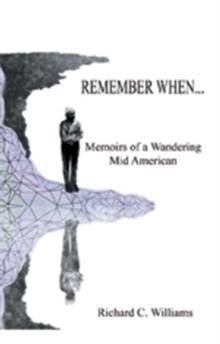 Remember When... : Memoirs of a Wandering Mid American