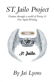 St. Jailo Project : Venture Through a World of Poetry & Free Spirit Writing