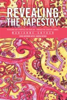 Revealing the Tapestry : Revealing God's Purpose for Your Life   Through the Study of I Samuel