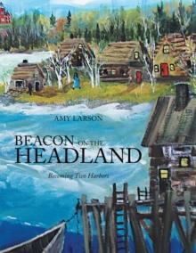 Beacon on the Headland : Becoming Two Harbors