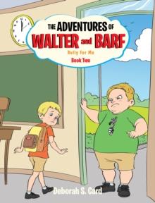 The Adventures of Walter and Barf : Book Two: Bully for Me