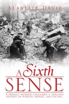 A Sixth Sense : A priestly murder unleashes a lifelong odyssey of pursuit, hiding, and escape . . .