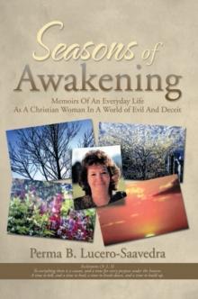 Seasons of Awakening : Memoirs of an Everyday Life as a Christian Woman in a World of Evil and Deceit