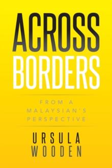 Across Borders : From a Malaysian'S Perspective