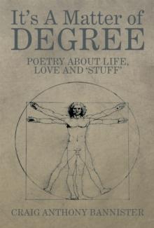 It'S a Matter of Degree : Poetry About Life, Love and 'Stuff'