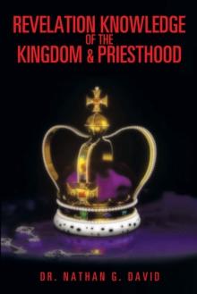 Revelation Knowledge of the Kingdom & Priesthood