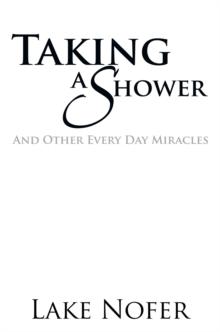 Taking a Shower : And Other Every Day Miracles