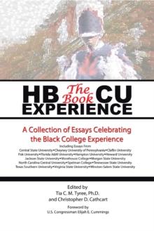 Hbcu Experience - the Book : A Collection of Essays Celebrating the Black College Experience