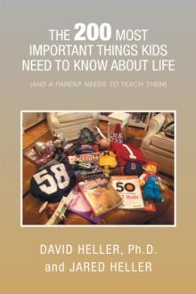 The 200 Most Important Things Kids Need to Know About Life : (And a Parent Needs to Teach Them)