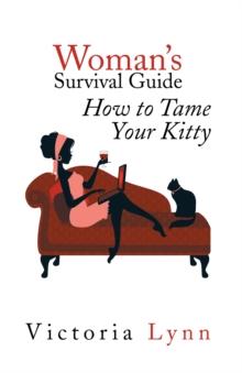 Woman's Survival Guide : How to Tame Your Kitty