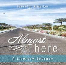 Almost There : A Literary Journey