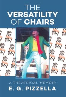 The Versatility of Chairs : A Theatrical Memoir