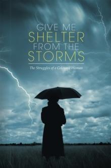 Give Me Shelter from the Storms : The Struggles of a Coloured Woman