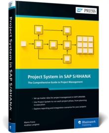 Project System In SAP S/4HANA : The Comprehensive Guide To Project Management