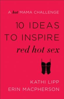 10 Ideas to Inspire Red Hot Sex : A Hot Mama Challenge