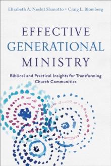 Effective Generational Ministry : Biblical and Practical Insights for Transforming Church Communities