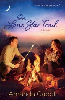 On Lone Star Trail (Texas Crossroads Book #3) : A Novel