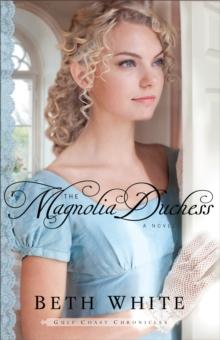 The Magnolia Duchess (Gulf Coast Chronicles Book #3) : A Novel