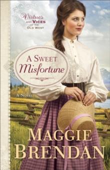 A Sweet Misfortune (Virtues and Vices of the Old West Book #2) : A Novel