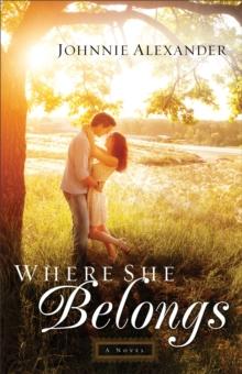 Where She Belongs (Misty Willow Book #1) : A Novel