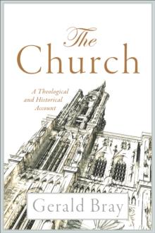 The Church : A Theological and Historical Account