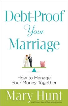 Debt-Proof Your Marriage : How to Manage Your Money Together