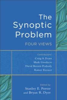 The Synoptic Problem : Four Views