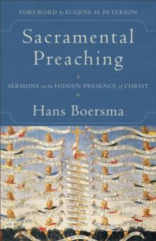 Sacramental Preaching : Sermons on the Hidden Presence of Christ