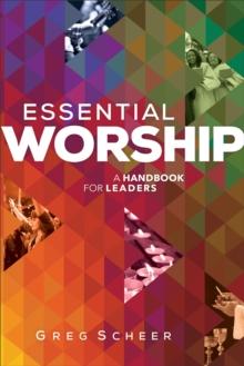 Essential Worship : A Handbook for Leaders